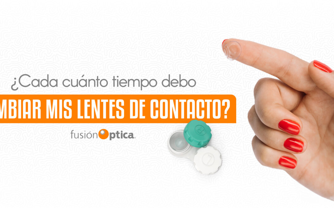 ¿Cada cuánto tiempo debo cambiar mis Lentes de Contacto?