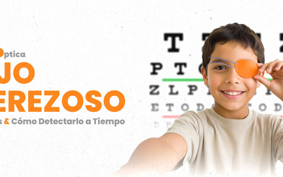 Ambliopía u «Ojo Perezoso»: Qué es y Cómo Detectarla a Tiempo