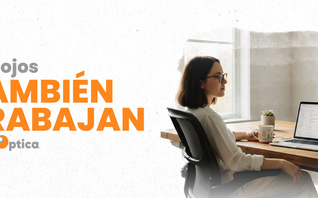 Cuida tu Vista en el Trabajo: Hábitos para Evitar el Cansancio Visual